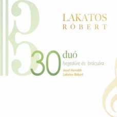 ROBERT LAKATOS-30 DUO/DUET/DUOS FOR VIOLIN AND VIOLA (CD)