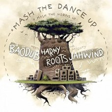 HARNY ROOTS/BAODUB/JAHWIND-MASH THE DANCE UP / HORNS VERSION (12")