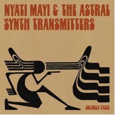 NYATI MAYI & THE ASTRAL S-LULANGA TALES (LP)