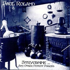 PAUL ROLAND-STRYCHNINE AND OTHER POTENT POISONS (LP)