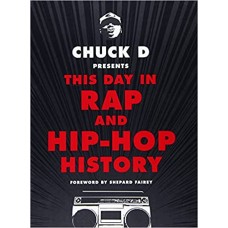 CHUCK D PRESENTS THIS DAY IN RAP AND HIP-HOP HISTORY (LIVRO)