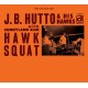 J.B. HUTTO & HIS HAWKS-HAWK SQUAT (CD)