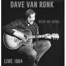 DAVE VAN RONK-HEAR ME NOW - LIVE 1964 (2CD)