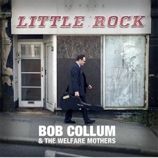 BOB COLLUM & WELFARE MOTHERS-LITTLE ROCK (CD)
