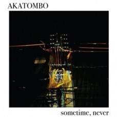 AKATOMBO-SOMETIME, NEVER (CD)