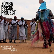ZOMBA PRISON PROJECT-I HAVE NO EVERYTHING HERE (CD)
