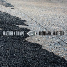 FRACTURE X CHIMPO-FROM EARLY (12")