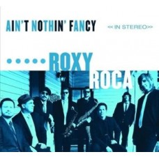 ROXY ROCA-AIN'T NOTHING FANCY (CD)