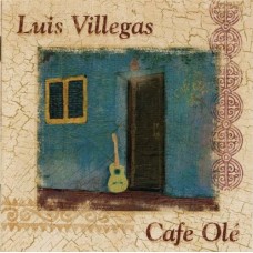 LUIS VILLEGAS-CAFE OLE (CD)