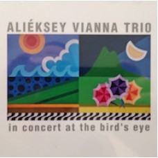 ALIEKSEY VIANNA TRIO-IN CONCERT AT BIRD'S EYE (CD)