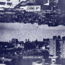 CHOKE UP-BLACK COFFEE, BAD HABITS (CD)