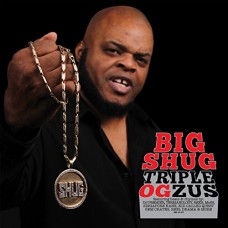 BIG SHUG-TRIPLE OGZUS (CD)