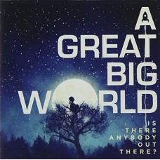 A GREAT BIG WORLD-IS THERE ANYBODY OUT THERE? (CD)