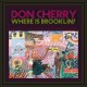 DON CHERRY-WHERE IS BROOKLYN? (LP)