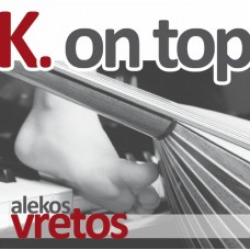 ALEKOS VRETOS-K ON TOP (CD)