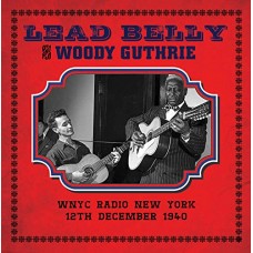 LEADBELLY & WOODY GUTHRIE-WNYC RADIO NEW YORK 12.. (CD)