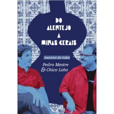 PEDRO MESTRE & CHICO LOBO-DO ALENTEJO A MINAS GERAIS (DVD)