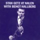 STAN GETZ/BENGT HALLBERG-STAN GETZ AT NALEN WITH BENGT HALLBERG (LP)