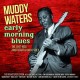 MUDDY WATERS-EARLY MORNING BLUES (2CD)