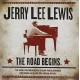 JERRY LEE LEWIS-ROAD BEGINS  (CD)