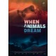 FILME-WHEN ANIMALS DREAM (DVD)