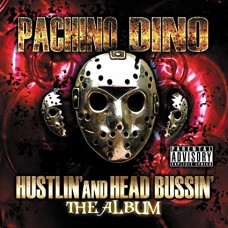 PACHINO DINO-HUSTLIN' AND HEAD BUSSIN' (CD)