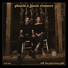 ROMERO, PHARIS & JASON-TELL 'EM YOU WERE GOLD (LP)