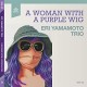 ERI YAMAMOTO-WOMAN WITH A PURPLE WIG (CD)