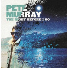 PETE MURRAY-NIGHT BEFORE I GO (LP)