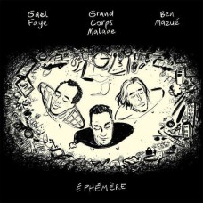 BEN MAZUE/GAEL FAYE/GRAND CORPS MALADE-EPHEMERE (CD)