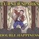 TURNER SPARKS-DOUBLE HAPPINESS (CD)