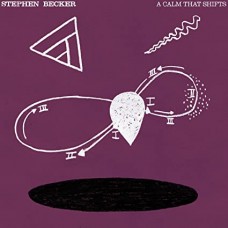 STEPHEN BECKER-A CALM THAT SHIFTS (LP)