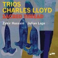 CHARLES LLOYD-TRIOS: SACRED THREAD (CD)