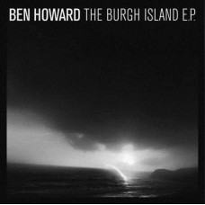 BEN HOWARD-BURGH ISLAND -ANNIV/EP- (12")