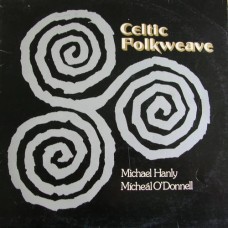 MICHAEL HANLY & MICHEAL O'DONNELL-CELTIC FOLKWEAVE (LP)