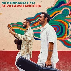 MI HERMANO Y YO-SE VA LA MELANCOLIA (CD)