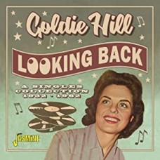 GOLDIE HILL-LOOKING BACK - A SINGLES COLLECTION 1952-1962 (CD)