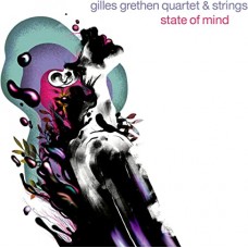 GILLES GRETHEN QUARTET & STRINGS-STATE OF MIND (CD)