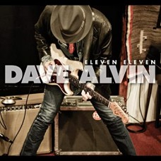 DAVE ALVIN-ELEVEN ELEVEN -ANNIV- (CD)