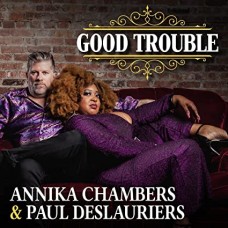 ANNIKA CHAMBERS/PAUL DESLAURIERS-GOOD TROUBLE (CD)