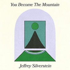 JEFFREY SILVERSTEIN-YOU BECOME THE MOUNTAIN (LP)