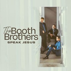 BOOTH BROTHERS-SPEAK JESUS (CD)