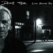 DENIZ TEK-LONG BEFORE DAY (LP)