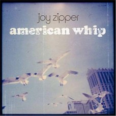 JOY ZIPPER-AMERICAN WHIP (LP)