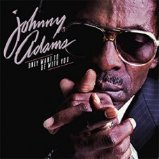 JOHNNY ADAMS-ONLY WANT TO BE WITH YOU (CD)