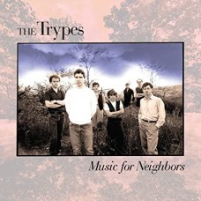 TRYPES-MUSIC FOR NEIGHBORS (LP)