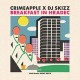 CRIMEAPPLE X DJ SKIZZ-BREAKFAST IN HRADEC (CD)