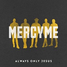 MERCYME-ALWAYS ONLY JESUS (CD)