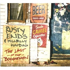 RUSTY ENDS & HILLBILLY HOODOO-LAST OF THE BOOGIEMEN (CD)