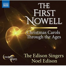 EDISON SINGERS/NOEL EDISON-FIRST NOWELL - CHRISTMAS CAROLS THROUGH THE AGES (CD)